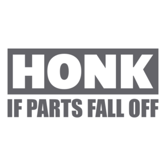 Honk If Parts Fall Off Decal (Grey)